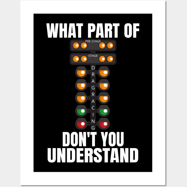 What Part Of Drag Racing Don't You Understand Wall Art by Carantined Chao$